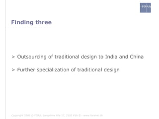Finding three Outsourcing of traditional design to India and China Further specialization of traditional design 