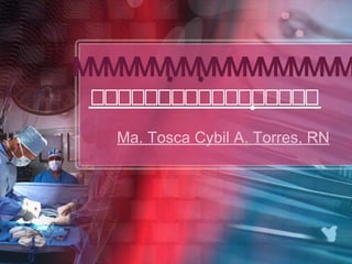  Ma. Tosca Cybil A. Torres, RN   