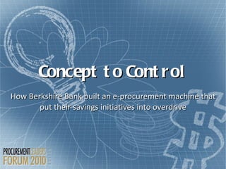 Concept to Control How Berkshire Bank built an e-procurement machine that put their savings initiatives into overdrive 