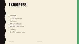 EXAMPLES
• Comfort
• Surgical nursing
• Seclusion
• Maternal health
• Patient satisfaction
• Self care
• Quality nursing care
19/05/2017 a ndaimani
 