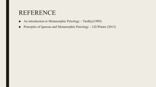 CONCEPT AND CLASSIFICATION OF METAMORPHIC FACIES-1.pptx