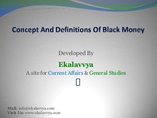 Developed By

                          Ekalavvya
         A site for Current Affairs & General Studies




Mail: info@ekalavvya.com
Visit Us: www.ekalavvya.com
 