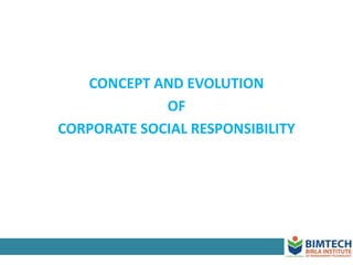 CONCEPT AND EVOLUTION
OF
CORPORATE SOCIAL RESPONSIBILITY
 