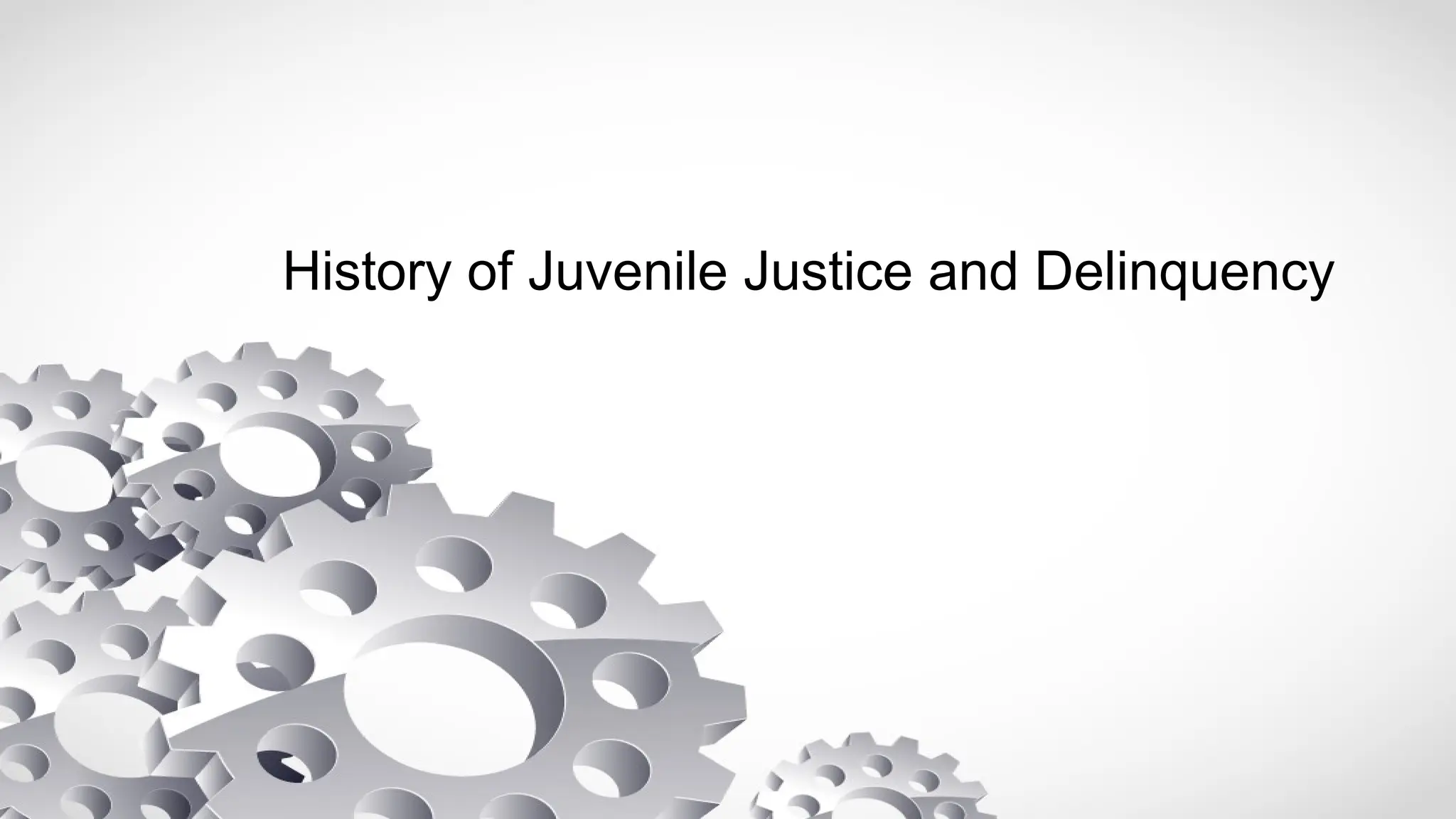 History of Juvenile Justice and Delinquency
 