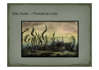 Stile Guide – Floresta do Lobo

 