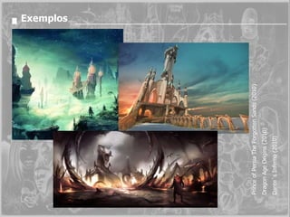 Exemplos Prince of Persia The Forgotten Sands (2010) Dragon Age Origins (2010) Dante´s Inferno (2010) 