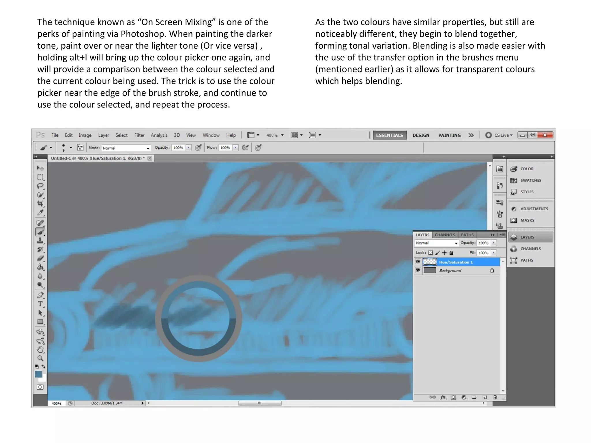 The technique known as “On Screen Mixing” is one of the
perks of painting via Photoshop. When painting the darker
tone, paint over or near the lighter tone (Or vice versa) ,
holding alt+I will bring up the colour picker one again, and
will provide a comparison between the colour selected and
the current colour being used. The trick is to use the colour
picker near the edge of the brush stroke, and continue to
use the colour selected, and repeat the process.

As the two colours have similar properties, but still are
noticeably different, they begin to blend together,
forming tonal variation. Blending is also made easier with
the use of the transfer option in the brushes menu
(mentioned earlier) as it allows for transparent colours
which helps blending.

 
