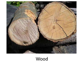 Wood
 