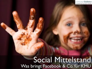 Social Mittelstand
Was bringt Facebook & Co. für KMU
 