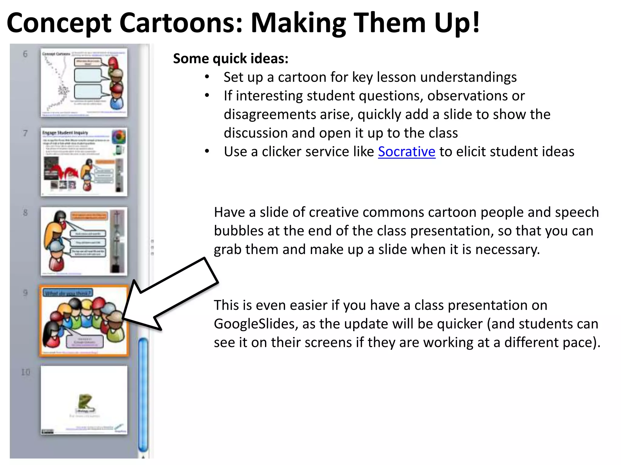 Hinge Questions
Concept cartoons could be used at
a crucial ‘hinge’ point in the lesson
to determine if students are ready
to move on.
Image: 'Day Lilies’, by Roger Lynn
http://www.flickr.com/photos/17366766@N00/236620380
Found on flickrcc.net
 