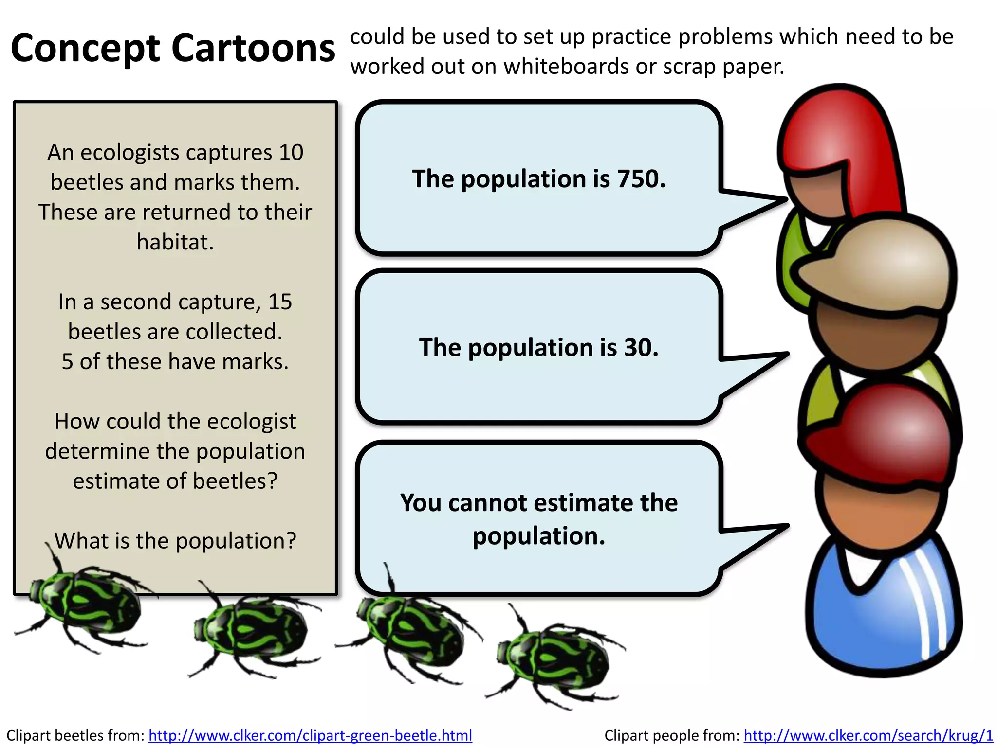 Clipart people from: http://www.clker.com/search/krug/1
What do these tracks
show?
Concept Cartoons can be used to set up or remind students of discrepant events,
which they can discuss, whiteboard or reason through.
You could leave the speech bubbles blank
to collect and use student ideas.
Footprints in the snow, from David R. Wetzel’s informativeblog
post on discrepant events at teachscienceandmath.com.
 