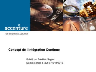 Concept de l’Intégration Continue 
Publié par Frédéric Sagez 
Dernière mise à jour le 16/11/2010 
 