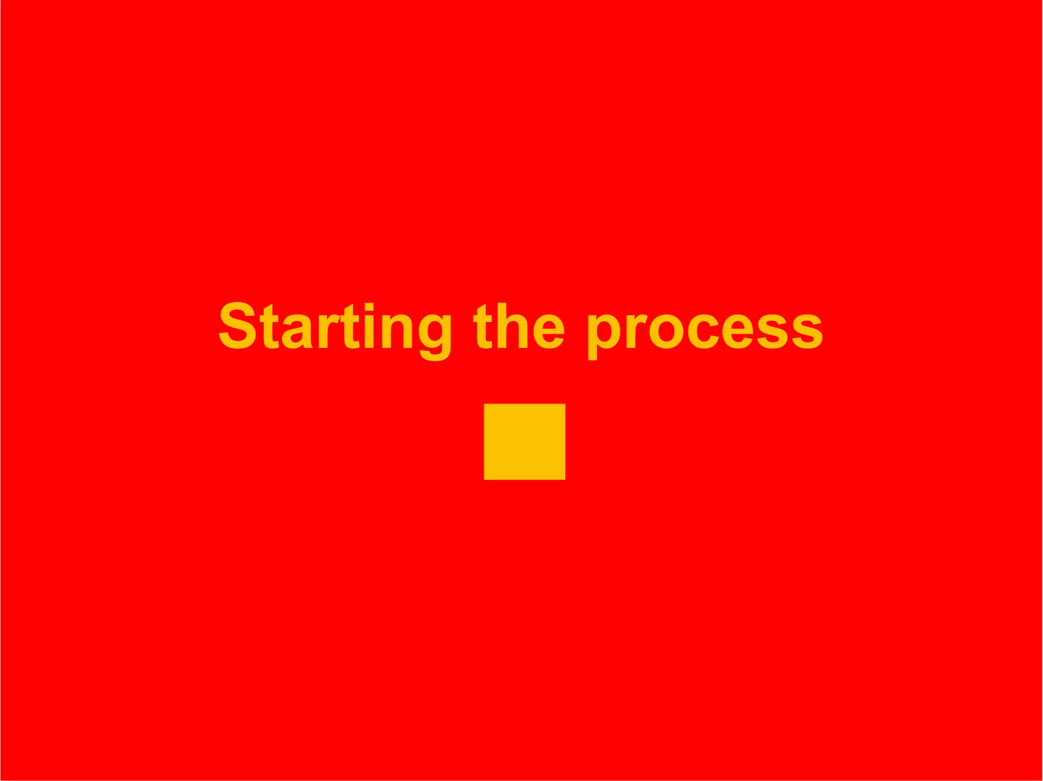 Starting the process 