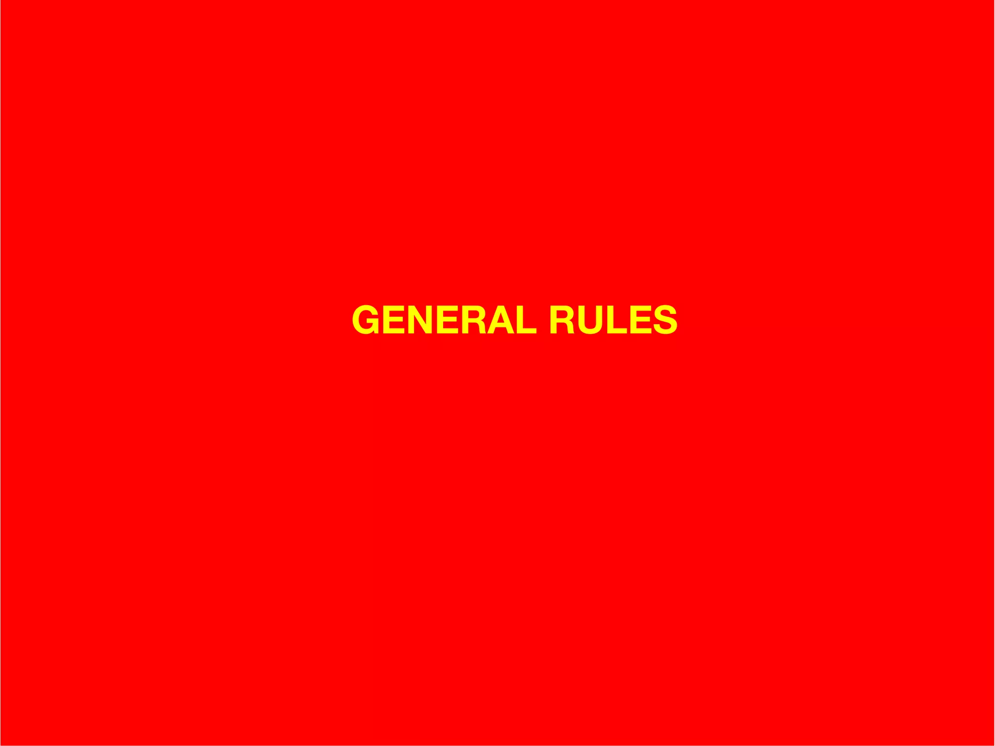   GENERAL RULES   