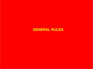   GENERAL RULES   