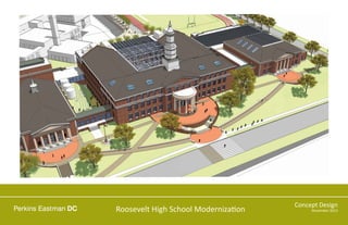 Roosevelt High School Moderniza on

Concept Design
November 2013

 
