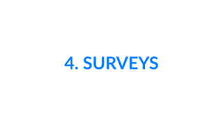 4. SURVEYS 
 