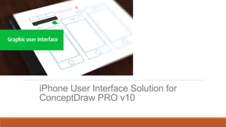 iPhone User Interface Solution for 
ConceptDraw PRO v10 
 