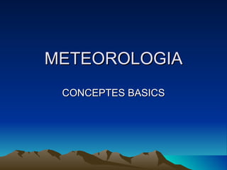 METEOROLOGIA CONCEPTES BASICS 