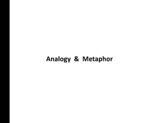 Analogy & Metaphor
 
