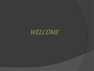 WELCOME 
 