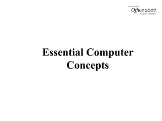 Essential Computer
Concepts
 