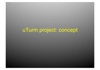 uTurm project: concept
 
