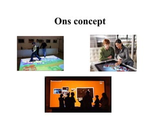 Ons concept
 
