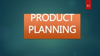 PRODUCT
PLANNING
83
 