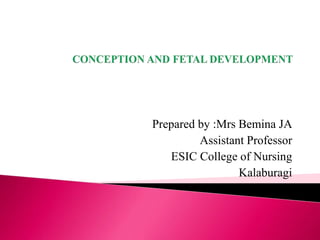 Prepared by :Mrs Bemina JA
Assistant Professor
ESIC College of Nursing
Kalaburagi
 