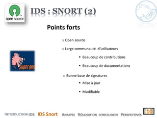 Points forts
o Open source
o Large communauté d’utilisateurs
 Beaucoup de contributions
 Beaucoup de documentations
o Bonne base de signatures
 Mise à jour
 Modifiable
 