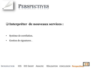  Interpréter de nouveaux services :
• Système de corrélation.
• Gestion de signatures .
 