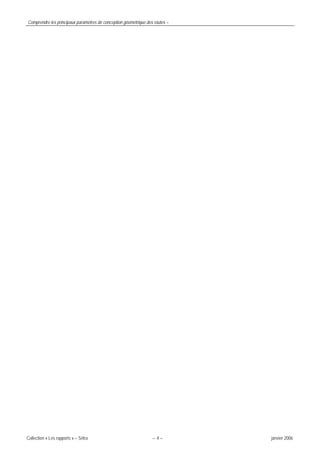 Comprendre les principaux paramètres de conception géométrique des routes –
Collection « Les rapports » – Sétra – 4 – janvier 2006
 