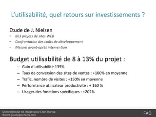 L’utilisabilité, quel retours sur investissements ?
Etude de J. Nielsen
•
•
•

863 projets de sites WEB
Confrontation des ...