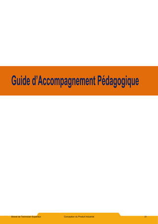 Brevet de Technicien Supérieur Conception du Produit Industriel 31
Guided’AccompagnementPédagogique
 