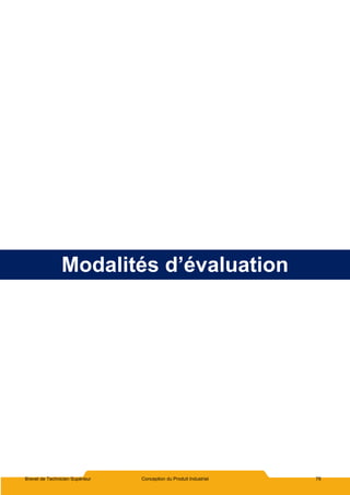 Brevet de Technicien Supérieur Conception du Produit Industriel 78
Modalités d’évaluation
 