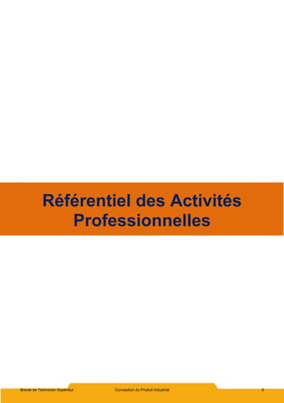 Brevet de Technicien Supérieur Conception du Produit Industriel 9
Référentiel des Activités
Professionnelles
 