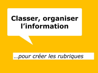 … pour créer les rubriques Classer, organiser l’information 