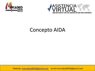 Concepto AIDA Website: mercadeo8020@gmail.com    email:mercadeo8020@gmail.com 