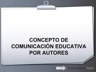 Your Logo
CONCEPTO DE
COMUNICACIÓN EDUCATIVA
POR AUTORES
 