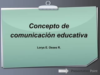 Ihr Logo
Concepto de
comunicación educativa
Lorys E. Osses R.
 