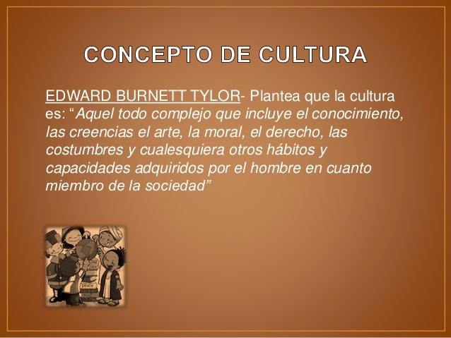 Concepto de cultura según edward tylor
