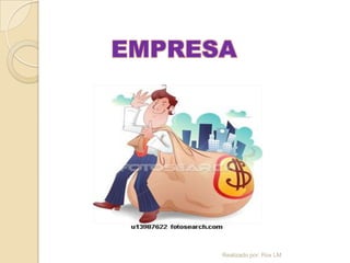 EMPRESA




      Realizado por: Rox LM
 