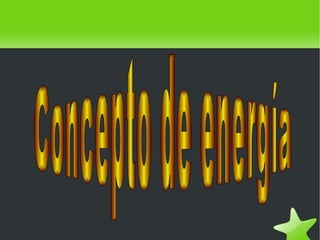 Concepto de energía   