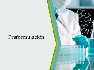 Preformulación

 