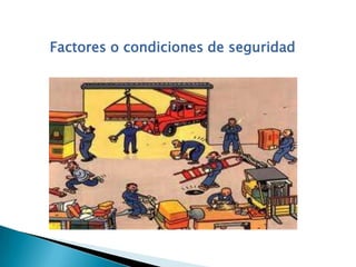 Factores o condiciones de seguridad
 