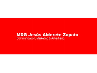 MDG Jesús Alderete Zapata
Communication, Marketing & Advertising
 