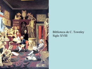 Biblioteca de C. Townley
Siglo XVIII
 