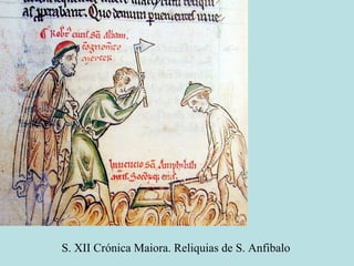 S. XII Crónica Maiora. Reliquias de S. Anfibalo
 