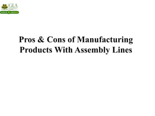Pros & Cons of Manufacturing
Products With Assembly Lines
 